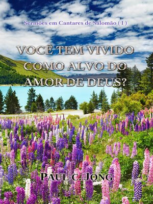 cover image of Sermões em Cantares de Salomão (I)--Você tem vivido Como alvo do amor de Deus?